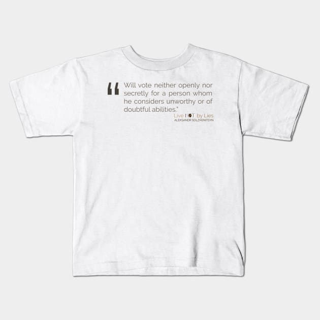 Will vote neither openly nor secretly for a person Solzhenitsyn Quote Kids T-Shirt by emadamsinc